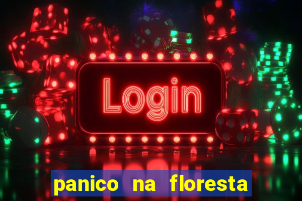 panico na floresta 2 filme completo dublado mega filmes